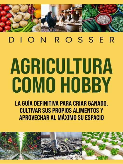 Title details for Agricultura como hobby by Dion Rosser - Available